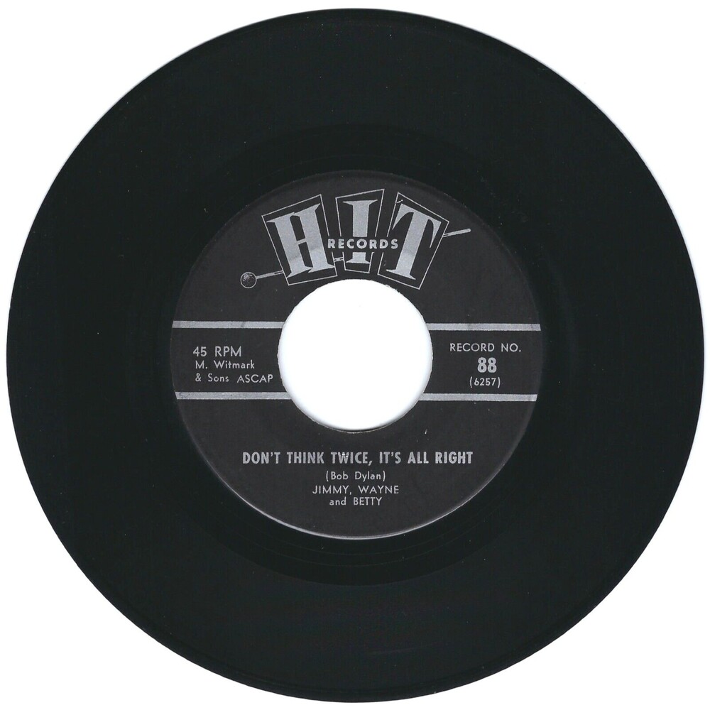 Jimmy, Wayne & Betty 45 Don't Think Twice, It's Alright on Hit VG+ Folk '63